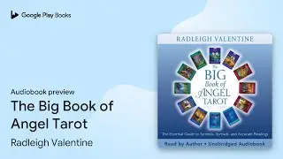 The Big Book of Angel Tarot: The Essential&hellip; by Radleigh Valentine &middot; Audiobook preview
