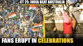 ICC Champions Trophy 2025: Fans celebrate as India beat Australia to enter final