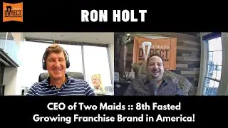 Ron Holt - CEO of Two Maids - One of the Fastest Growing Franchise Brands in America