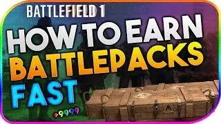 BATTLEFIELD 1 | HOW TO GET BATTLEPACKS FAST | BF1 TIPS & TRICKS