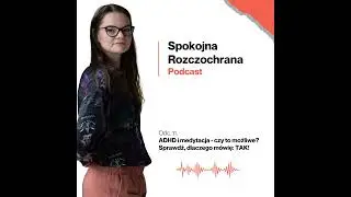 ADHD i medytacja - czy to możliwe? Sprawdź, dlaczego m&oacute;wię: TAK!