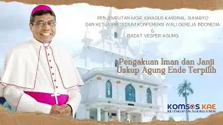 Penjemputan Mgr. Ignasius Kardinal Suharyo Dan Ketua Presidium KWI Serta Ibadat Vesper Agung