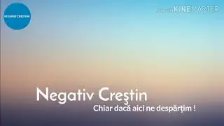 Chiar dacă aici ne despărțim ! - Negativ Creştin