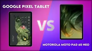 Google Pixel Tablet vs Motorola Moto Pad 60 Neo Comparison