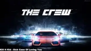 The Crew | Kill It Kid - Sick Case Of Loving You | Soundtrack