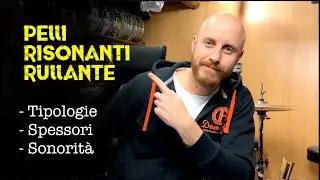 PELLI RISONANTI RULLANTE: Tipologie - Spessori - Sonorità