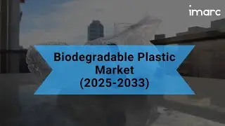 Biodegradable Plastic Market Size, Share, Trends, Growth, And Forecast 2025-2033