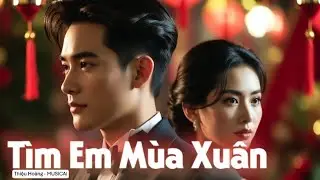TÌM EM MÙA XUÂN -  Thiệu Hoàng AI | Cha cha cha Cinematic