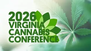 2026 Virginia Cannabis Conference - Day 1 Afternoon Session