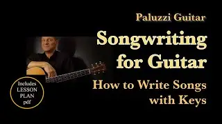 Songwriting Guitar Lesson for Beginners [How to Write Songs with Keys]
