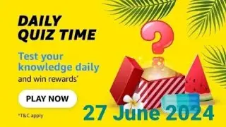 Amazon Daily Quiz Time |&nbsp;27 June 2024 | ₹500 | Today Answers | Amazon Pay Balance | Answers | Win