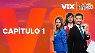 Un Buen Divorcio -&nbsp;Cap&iacute;tulo 1 Gratis | ViX