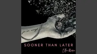 Sooner Than Later