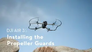 DJI Air 3S｜Installing the Propeller Guards