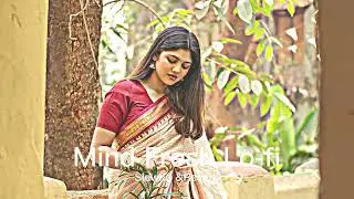 Hindi Song | Slowed & Reverb Song | Mind fresh Lo-fi Mashup || 