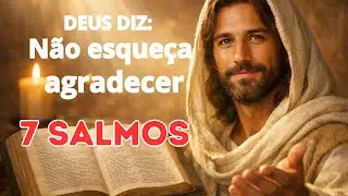 ⭐ DEUS DIZ: NÃO ESQUEÇA DE AGRADECER 2025 | 7 SALMOS