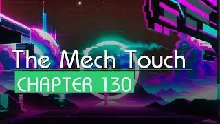 [The Mech Touch] Chapter 130, Mark II (Realistic TTS Sci-Fi Audiobook)