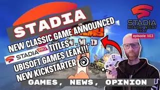 STADIA PRO titles, NEW CLASSIC Game announced+ all STADIA news - Stadia Monday Night Chat  Ep 103