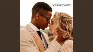 Scared to Love