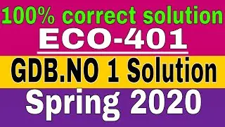 ECO-401 GDB.No 1 Ideal Solution Spring 2020 | 100% correct solution | Learn with Zaheer Ul Islam
