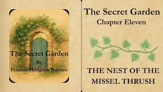The Secret Garden Chapter 11 &mdash; The Nest of the Missel Thrush | Illustrated Video-Book