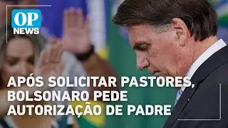 Ap&oacute;s solicitar pastores, Bolsonaro pede autoriza&ccedil;&atilde;o de padre l O POVO EWS