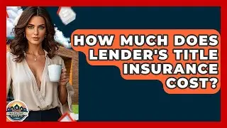 How Much Does Lender's Title Insurance Cost? - Home Investing Experts