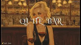 Quite Bar 🎷 Soft Midnight Melodies to Ease Your Evening ｜ Jazz Lofi Playlist