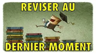 Comment réviser à la dernière minute !!!