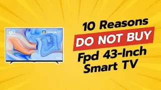 DON'T BUY FPD 43-Inch Smart TV Until You Watch This! 🚫📺 (10 Reasons)