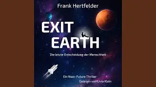 Kapitel 172 - Exit Earth: Die letzte Entscheidung der Menschheit