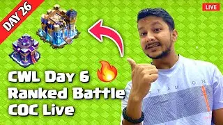 CWL Day 6 Attack 🔥 | TH18 Ranked & Farming Attack | Base Visit | Clash of Clans Live Hindi | Day 26