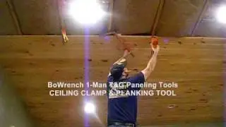 1-man T&G ceiling install - Bowrench Ceiling-Clamp & Bowrench Paneling Tool