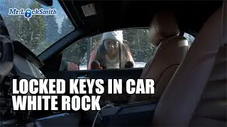 Locked Keys In Car White Rock | Mr. Locksmith (604) 210-9875