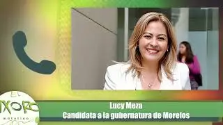 Entrevista con la Candidata a la gubernatura de Morelos, Lucy Meza