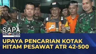 Upaya Tim SAR Gabungan Mencari Kotak Hitam Pesawat ATR 42-500 | SAPA MALAM