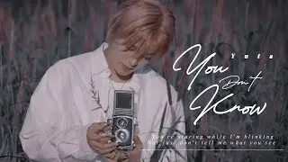 [FMV] You Don't Know – Yuta