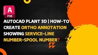 AutoCAD Plant 3D | Create Ortho Annotation Style showing Service-Line Number-Spool Number