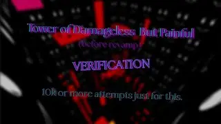 Tower of Damageless But Painful // Verification.