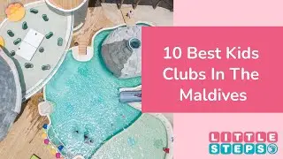 Top 10 Kids Clubs in the Maldives: Fun Family Adventures Await