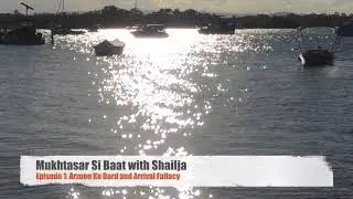 Mukhtasar Si Baat - Episode 2 Arzuon ke dard and arrival fallacy