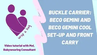 Buckle Carrier: Beco Gemini and Beco Gemini Cool Set-up and Front Carry