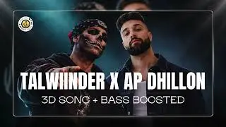 Talwiinder X AP Dhillon - Mashup | 3D Song | The Lofi Loom 🎶