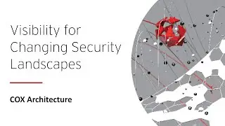 COX Architecture - Visibility for Changing Security Landscapes