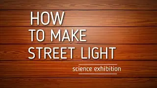 Automatic street light | Project for science exhibition | Guided by virendra shriwas sir.