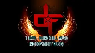 (1 Hour ) - Dhins Chill Music -  (No Copyright Music)