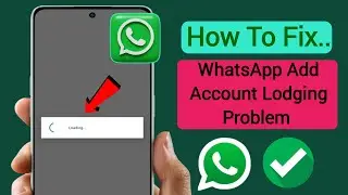 How To Fix WhatsApp Login Loading Problem (2025) | WhatsApp Not Logging In Solution Step By Step