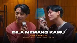 BETRAND PUTRA ONSU X RIZWAN FADILAH - BILA MEMANG KAMU (LIVE SESSION)