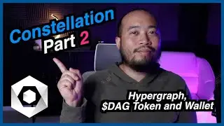 Constellation Hypergraph, $DAG Token & Wallet! Part 2 of 3