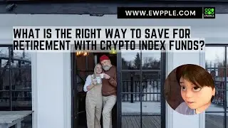 What Is The Right Way To Save For Retirement With Crypto Index Funds? | Ewpple